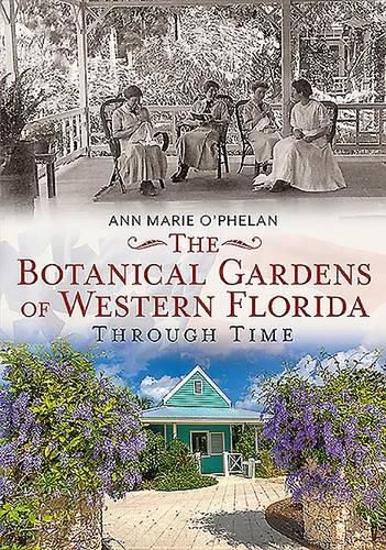 The Botanical Gardens of Western Florida Through Time