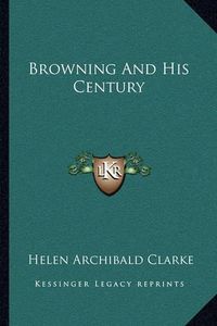 Cover image for Browning and His Century