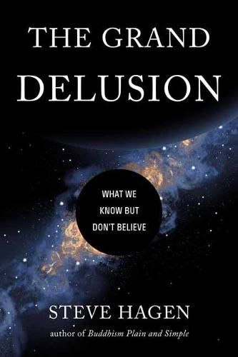 Cover image for The Grand Delusion: What We Know But Don't Believe