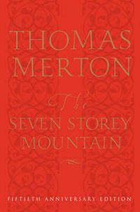 Cover image for The Seven Storey Mountain: Fiftieth-Anniversary Edition