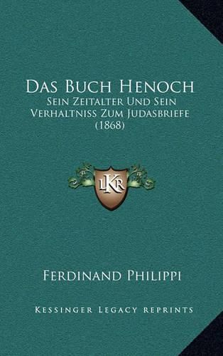 Cover image for Das Buch Henoch: Sein Zeitalter Und Sein Verhaltniss Zum Judasbriefe (1868)