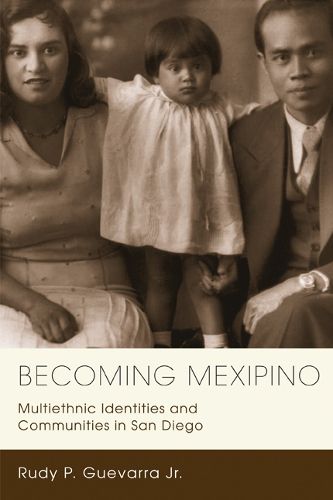 Cover image for Becoming Mexipino: Multiethnic Identities and Communities in San Diego