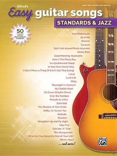 Cover image for Alfred's Easy Guitar Songs -- Standards & Jazz: 50 Classics from the Great American Songbook