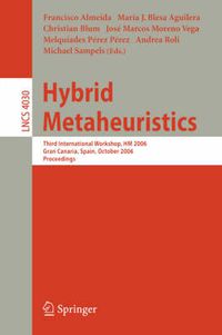 Cover image for Hybrid Metaheuristics: Third International Workshop, HM 2006, Gran Canaria, Spain, October 13-14, 2006, Proceedings