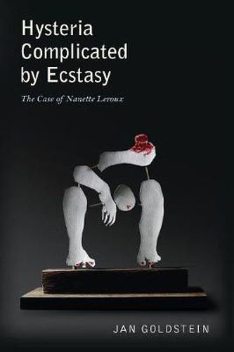 Cover image for Hysteria Complicated by Ecstasy: The Case of Nanette Leroux