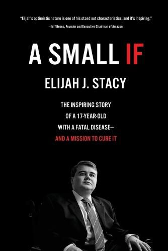 Cover image for A Small If: The Inspiring Story of a 17-Year-Old with a Fatal Disease-and a Mission to Cure It