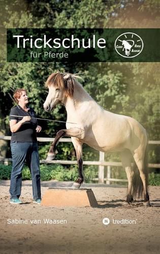 Cover image for Trickschule fur Pferde: Kreative Kopfarbeit fur schlaue Roesser