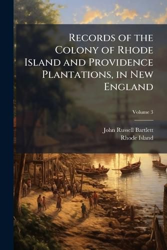 Cover image for Records of the Colony of Rhode Island and Providence Plantations, in New England