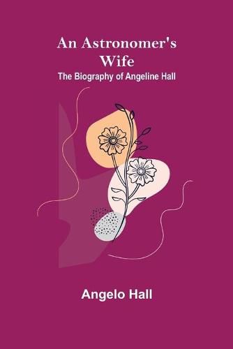 Cover image for An Astronomer's Wife: The Biography of Angeline Hall