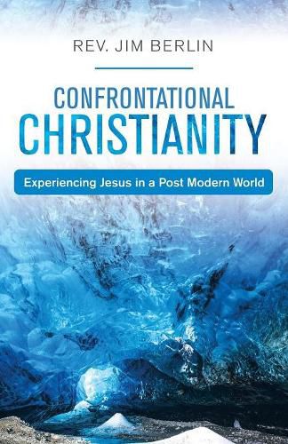 Cover image for Confrontational Christianity: Experiencing Jesus in a Post Modern World