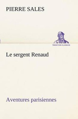 Cover image for Le sergent Renaud Aventures parisiennes