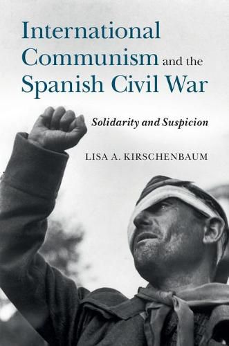 Cover image for International Communism and the Spanish Civil War: Solidarity and Suspicion