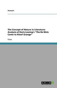 Cover image for The Concept of Nature in Literature: Analysis of Doris Lessing's the de Wets Come to Kloof Grange