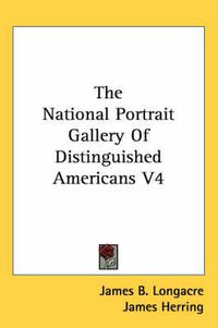 Cover image for The National Portrait Gallery of Distinguished Americans V4