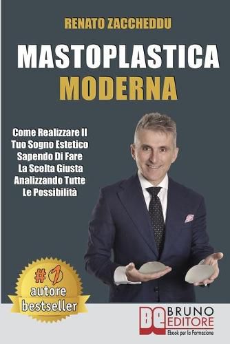 Cover image for Mastoplastica Moderna: Come Realizzare Il Tuo Sogno Estetico Sapendo Di Fare La Scelta Giusta Analizzando Tutte Le Possibilita
