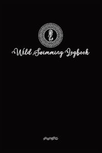 Cover image for Wild Swimmer Logbook For Swimming Adventures