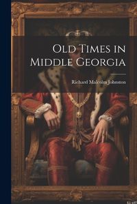 Cover image for Old Times in Middle Georgia