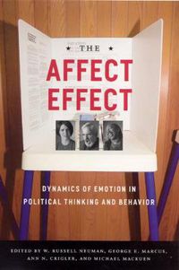 Cover image for The Affect Effect: Dynamics of Emotion in Political Thinking and Behavior