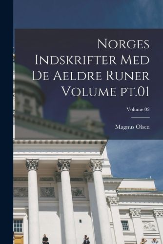 Cover image for Norges indskrifter med de aeldre runer Volume pt.01; Volume 02