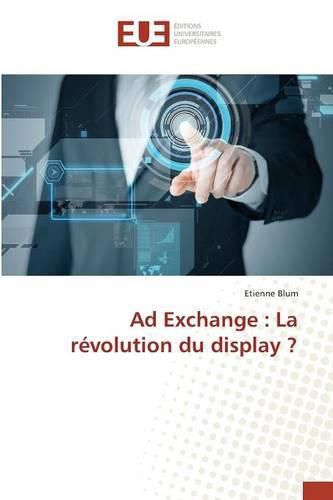 Cover image for Ad Exchange: La Revolution Du Display ?