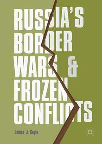 Cover image for Russia's Border Wars and Frozen Conflicts