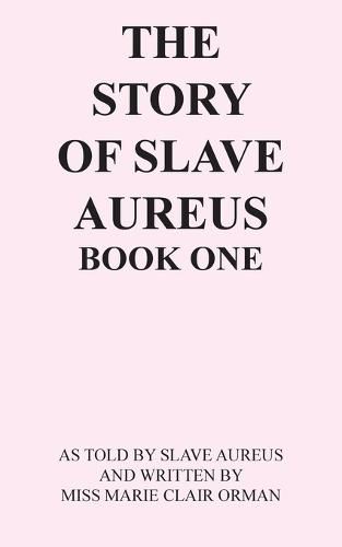 The Story of Slave Aureus Book One