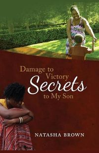 Cover image for Damage to Victory: Secrets to My Son