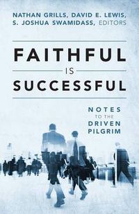 Cover image for Faithful Is Successful: Notes to the Driven Pilgrim