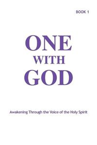 Cover image for One With God: Awakening Through the Voice of the Holy Spirit - Book 1