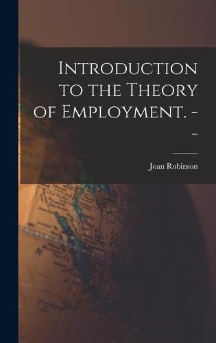 Cover image for Introduction to the Theory of Employment. --