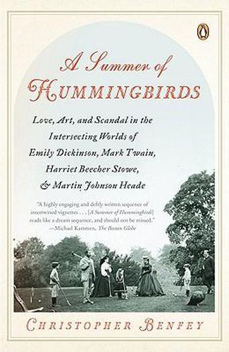 Cover image for A Summer of Hummingbirds: Love, Art, and Scandal in the Intersecting Worlds of Emily Dickinson, Mark Twain , Harriet Beecher Stowe, and Martin Johnson Heade