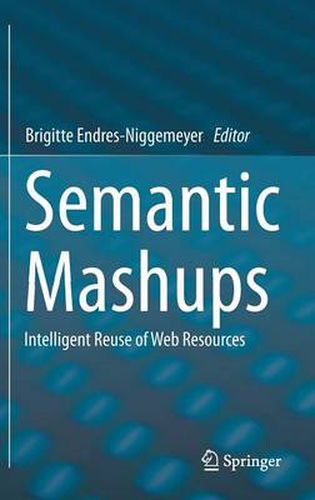Cover image for Semantic Mashups: Intelligent Reuse of Web Resources