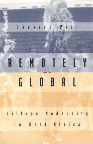 Cover image for Remotely Global: Village Modernity in West Africa