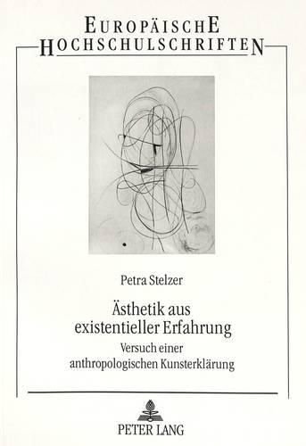 Cover image for Aesthetik Aus Existentieller Erfahrung: Versuch Einer Anthropologischen Kunsterklaerung