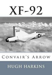 Cover image for Xf-92: Convair's Arrow