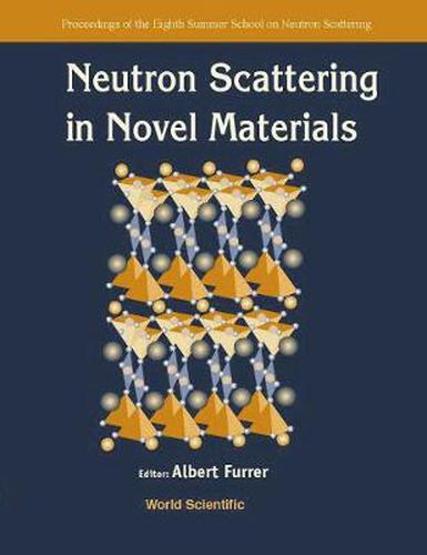 Cover image for Neutron Scattering In Novel Materials, 8th Summer Sch