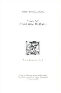 Cover image for Favola fui : Petrarch Writes His Readers: Bernardo Lecture Series, No. 17