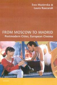 Cover image for From Moscow to Madrid: Postmodern Cities, European Cinema