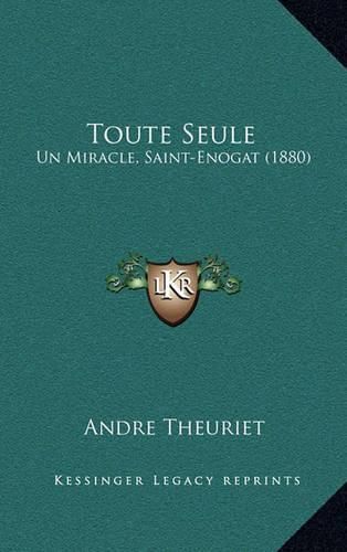 Cover image for Toute Seule: Un Miracle, Saint-Enogat (1880)