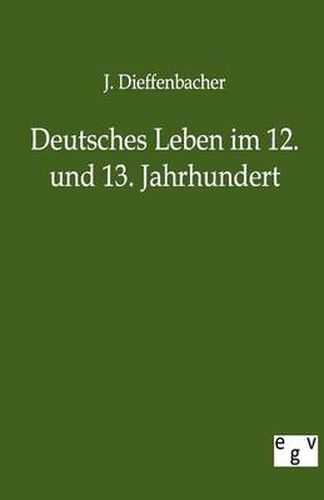 Cover image for Deutsches Leben Im 12. Und 13. Jahrhundert