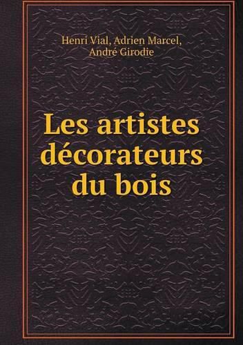 Les artistes decorateurs du bois