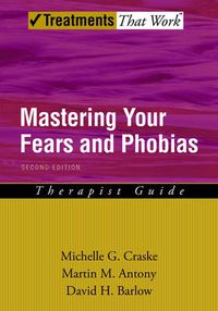 Cover image for Mastering Your Fears and Phobias: Therapist Guide