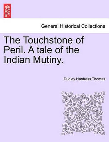 Cover image for The Touchstone of Peril. a Tale of the Indian Mutiny.