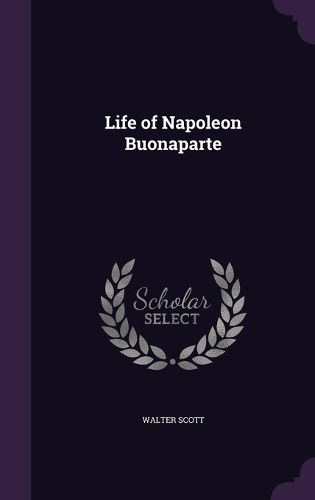 Cover image for Life of Napoleon Buonaparte