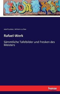 Cover image for Rafael-Werk: Sammtliche Tafelbilder und Fresken des Meisters