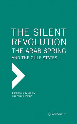 Cover image for The Silent Revolution: The Arab Spring and the Gulf States