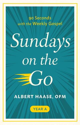 Sundays on the Go: 90 Seconds with the Weekly Gospel (Year A)