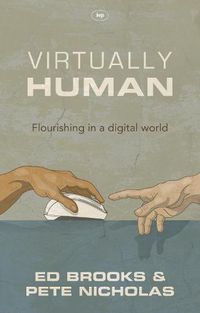 Cover image for Virtually Human: Flourishing In A Digital World