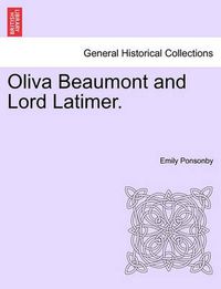 Cover image for Oliva Beaumont and Lord Latimer.