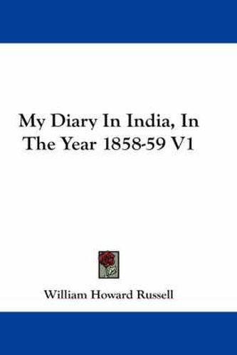 Cover image for My Diary in India, in the Year 1858-59 V1